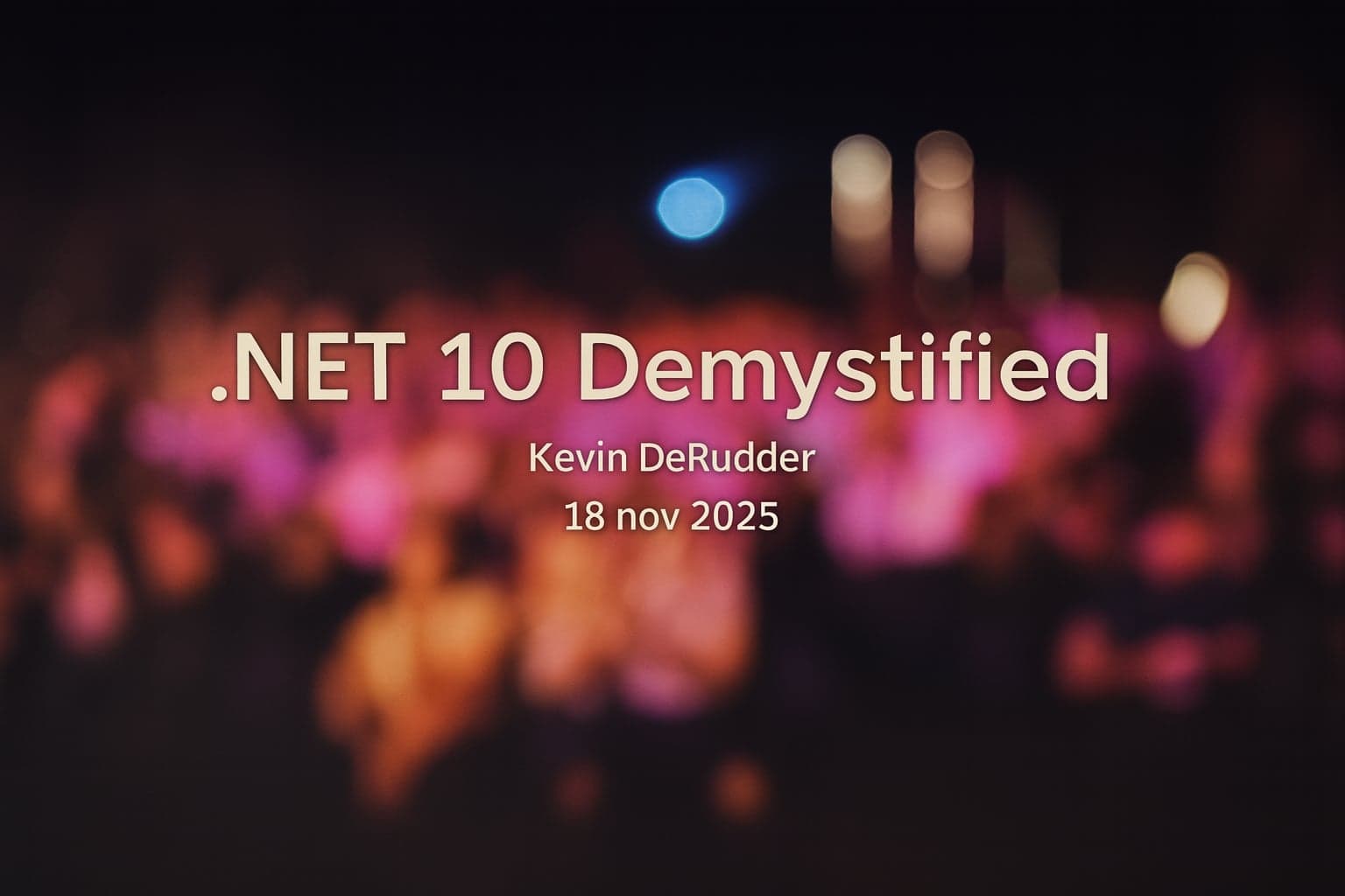 .NET 10 Demystified · Kevin DeRudder, 18 Nov 2025